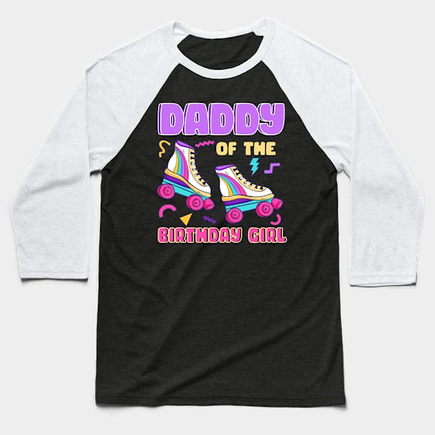 Daddy Of The Birthday Girls Roller Skate B-day Gift For Girls kids Baseball T-Shirt by Patch Things All